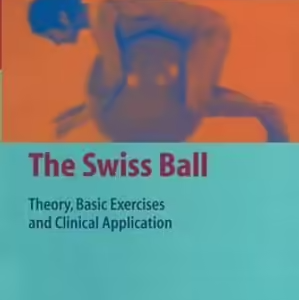 The Swiss Ball | Theory, Basic Exercises and Clinical Application